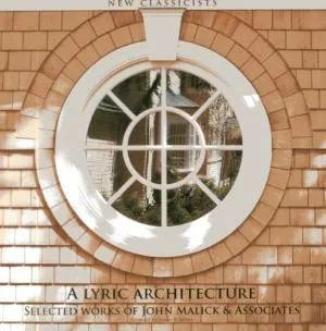 A Lyric Architecture. Selected Works of John Malick & Associates