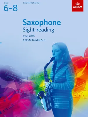ABRSM Saxophone Sight-Reading from 2018. Grades 6-8 ABRSM Saxophone Sight-Reading from 2018. Grades 6-8